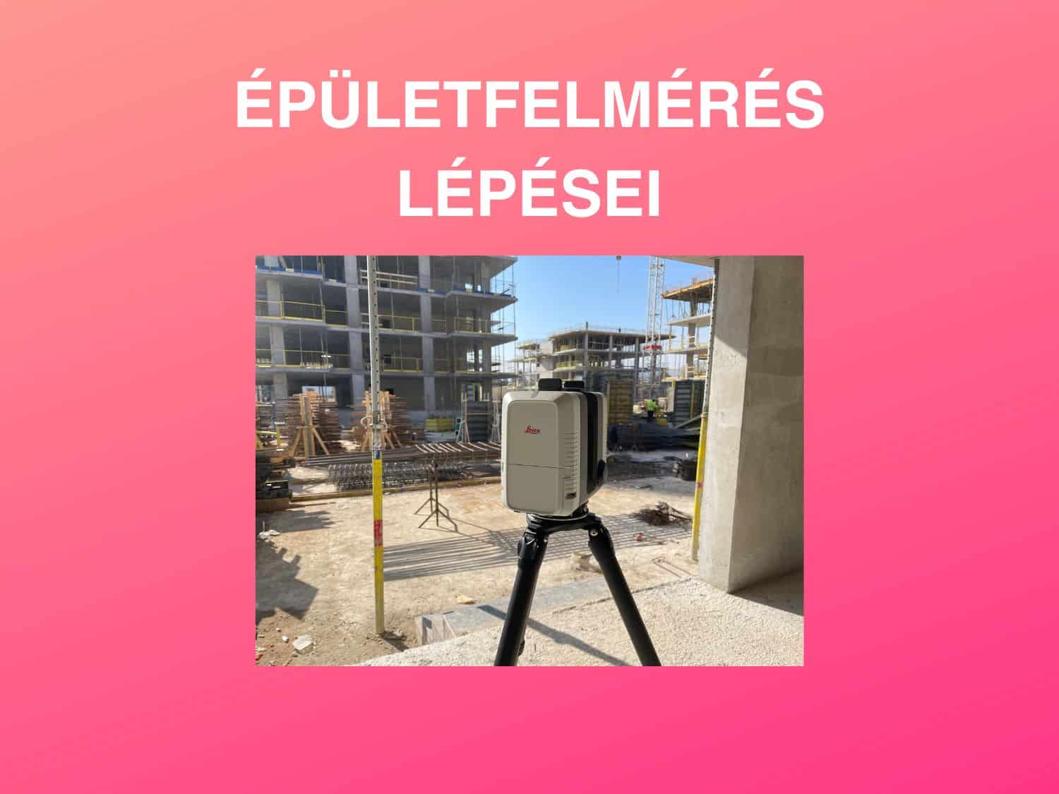 Épületfelmérés Leica RTC360 lézerszkennerrel — 3D szkennelés helyszínen